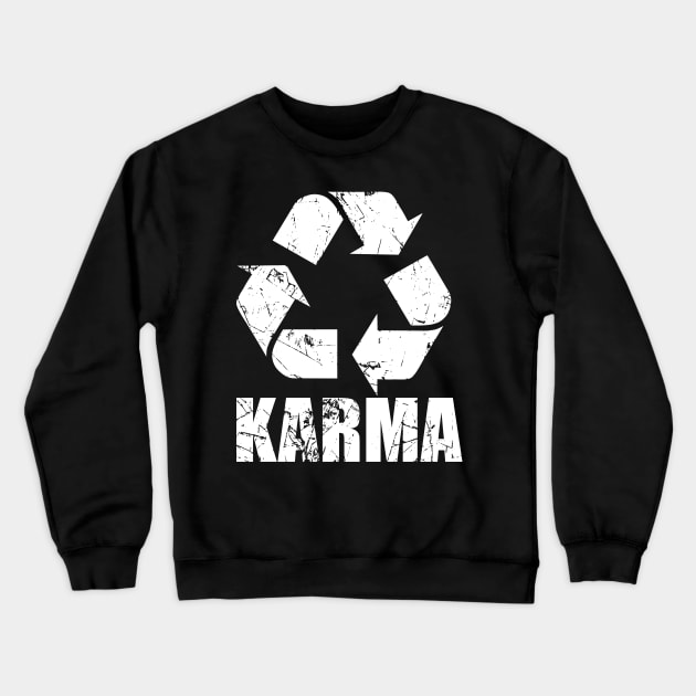 Karma, What goes around come around Crewneck Sweatshirt by TSHIRT PLACE